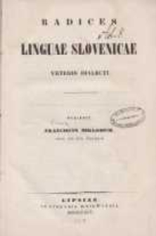 Radices linguae slovenicae. Veteris dialecti
