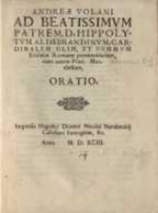 Andreae Volani Ad beatissimum Patrem, D. Hippolytum Aldebrandinum, cardinalem olim, et summum Ecclesiae Romanae ...