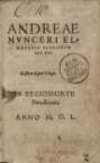 Andreae Munceri Elbingensis Elegiarum libri tres