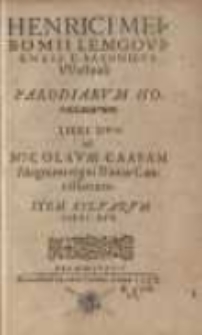 Henrici Meibomii Lemgouiensis E Saxonibus Westuali Parodiarum Horatianarum Libri Duo ad Nicolaum Caasam Magnum regni Daniæ ...