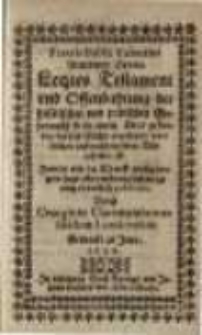 Letztes Testament und Offenbahrung der himmlischen und irdischen Geheimnüß ...