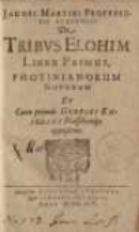 De tribus Elohim ... [T.1, 2] Photinianorum novorum ... Georgii Eniedini ; Photinianorum novorum furoribus... B. Keckermanum ..
