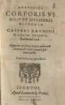 Anatomica corporis virilis et muliebris historia Caspari Vauhini...Hippocrat. Aristotel. Galeni auctoritae...