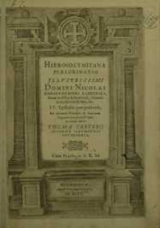 Hierosolymitana Peregrinatio Illustrissimi Domini Nicolai Christophori Radzivili, Ducis in Olika & Nyeswiesz, Comitis in ...