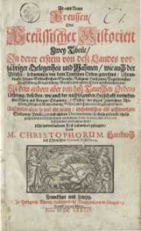 Alt- und Neues Preussen Oder Preussischer Historien Zwey Theile : In derer erstem ...