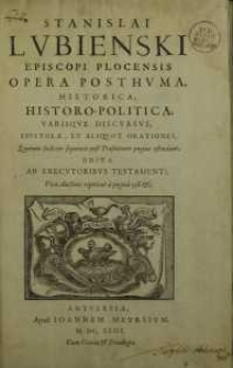 Opera posthuma, historica, historico-politica, variique discursus, epistolae, et aliquot orationes edita ab executoribus ...