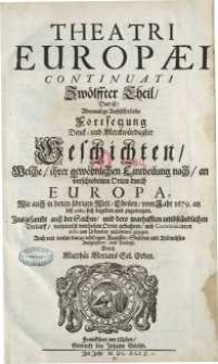 Theatri Europaei, Das ist: Historischer Chronick/ Oder Warhaffter Beschreibung aller fürnehmen und denckwürdigen Geschichten ...1679-1687