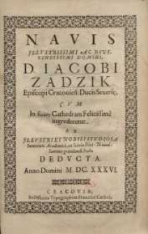 Navis Illustrissimi [...] Jacobi Zadzik, Episcopi Cracovien: Ducis Seueriae [...] studiosa iuventute academicá ...