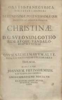 Oratio panegyrica virtuti et honori serenissimae [...] dominae Christinae, D. G. Sveonum, Gothorum [...] et vicesimum celebrare