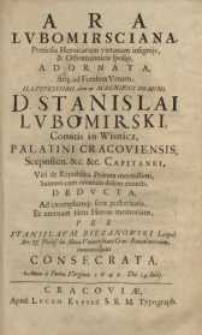 Ara Lubomirsciana, pretiosis heroicarum virtutum insigniis, et Othomannicis spoliis, [...] D. Stanislai Lubomirski...