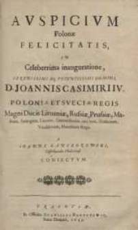 Auspicium Polonae felicitatis in celeberrima inauguratione Joannis Casimiri IV ...