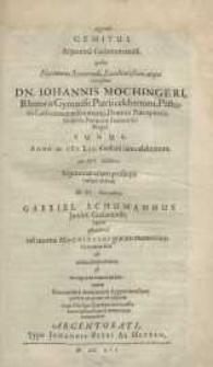 Queruli gemitus Argentina Gedanum missi, quibus [...] Johannis Mochingeri, Rhertoris Gymnasii [...] Gabriel Schumannus...