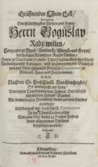 Grühnendes Ehren-Lob des weyland durchläuchtigsten Fürsten und Herrn, Herrn Boguslav Radziwillen [...] Dubincky, Slutzko ...