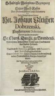 Schuldigste Mitleydens-Bezeugung und Lester [...] Leich-bestattung des Hoch-Wollgebohrnen Hercen/ Hn. Johann Ulrichen Dobrzenski