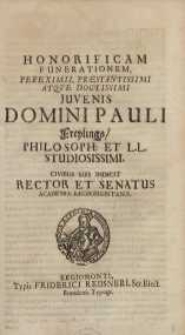 Honorificam funerationem per eximii, praestantissimi atque doctissimi Juvenis domini Pauli Freylings...