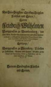 Dem durchläuchtigsten/ Großmächtigsten Fürsten und Herrn/ Herrn Friedrich Wilhelmen…