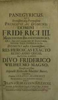 Panegyricus, quo Friderici III, March. Brandenb. ... res heroicas exacto restro anno gestas, Die 6. Febr. a. 1700 ...