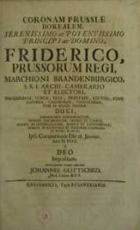 Coronam Prussiae Borealem, Serenissimo ac Potentissimo Principi ac Domino, Friderico, Prussorum Regi, Marchioni Brandenburgico