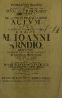 Numine divino aspirante atque [...] actum in qvo viro [...] M. Ioanni Arndio [...] ad audiendas benevole orationes musarum ...