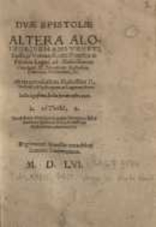 Dvæ Epistolæ Altera Aloysii Lipomani Veneti Episcopi Veronæ, Rom[ani]. Pontificis in Polonia Legati, ad [...] Nicolaum ...