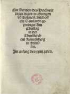 Ein Sermon des Hochwirdigen in Got [et]c. Georgen võ Polenczk Bischoff czu Samlandt geprediget Am Christag in der Thũmkirch