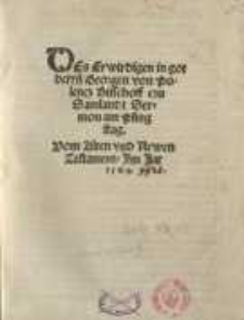Des Erwirdigen in got herrñ Georgen von Polencz Bisschoff czu Samlandt Sermon am Pfingstag. Vom Alten und Newen Testament...