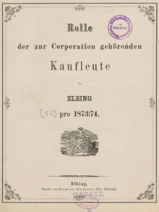 Rolle der Kaufmannschaft von Elbing pro 1873/74