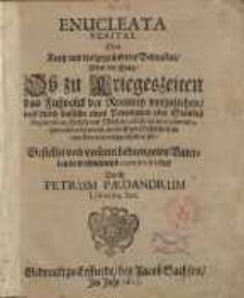 Enucleata Veritas. Oder kurtz und wolgegründetes Bedencken/ Uber die Frag: Ob zu Kriegeszeiten das Fußvolck der Reuterey ...