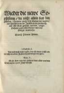 Wieder die newe Sophisterey, da nicht allein von den Feinden, sondern auch von etlichen der unsern, der Artickel von der ...