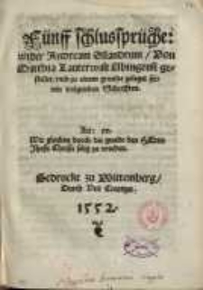 Fünff Schlussprüche : wider Andream Osiandrum / von Matthia Lauterwalt Elbingensi…
