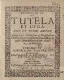Disputatio VI. De tutela et cura ... Conrado Passelio... Balthasar a Dompnig et Niepern in Bresewiz...