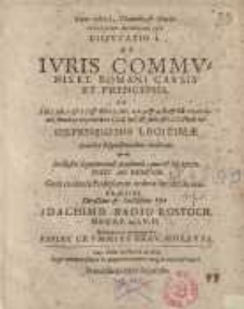 Disputatio I. De iuris communis et romani causis et principiis ...Ioachimo Badio Rostoch...Paulus Crummius Iglav...