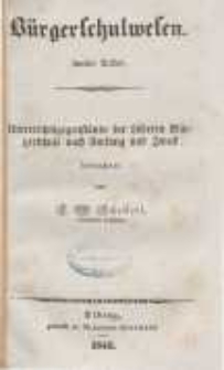 Unterrichtsgegenstände der höheren Bürgerschule nach Umfang und Zweck. Bügerschulwesen. Zweiter Artikel