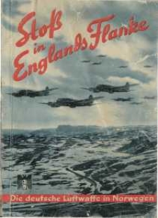 Stoss in Englands Flande. Die deutsche Luftwaffe in Norwegen