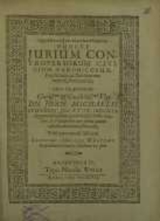 Huncce Iurium Controversorum Civilium, Canonicorum, Feudalium, ac Publicorum Imperii, Fasciculum, Sub Praesidio ... Dn. Joan. Michaelis Beutheri ...