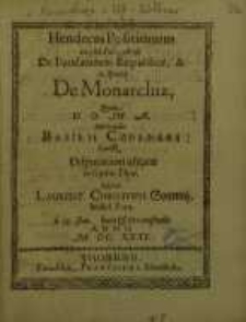 Hendecas Positionum ex 3. lib. Pol. Arist. De Fundamento Reipublicae, & in specie De Monarchia, quam ...