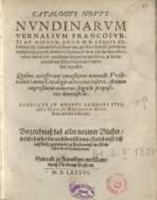 Catalogus nouus nundinarum vernalium Francofurti ad Moenum [...] = Verzeichnuß Fast aller neuwer Bücher / welche seyther der..