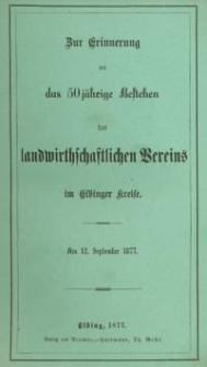 Zur Erinnerung an das 50 jährige Bestehen des landwirthschaflichen Vereins im Elbinger Kreise