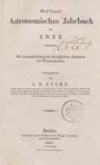 Astronomisches Jahrbuch für das Jahr 1832: nebst einer Sammlung der neuesten in die astronomischen ...