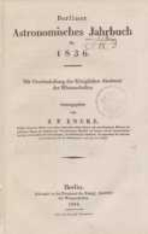 Astronomisches Jahrbuch für das Jahr 1836: nebst einer Sammlung der neuesten in die astronomischen ...