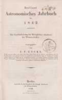 Astronomisches Jahrbuch für das Jahr 1842: nebst einer Sammlung der neuesten in die astronomischen ...