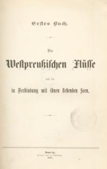 Die Westpreussischen Flüsse und die in Verbindung mit ihnen stehenden Seen. Erstes Buch