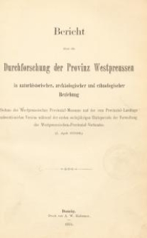 Bericht über die Durchforschung der Provinz Westpreussen in naturhistorischer, archäologischer und ethnologischer Beziehung