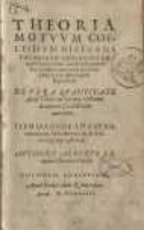 Theoria motuum coelestium referens doctrinam Copernici ad mobilitatem Solis eamque sequentes Hypotheses cum nova de motu ipsius terrae sententia et hypothesi