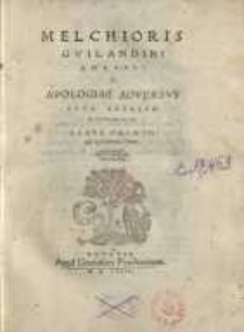 Melchioris Guilandini Borussi R. Apologiae adversus Petr. Andream Matthaeolum : Liber primus, qui inscribitur Theon