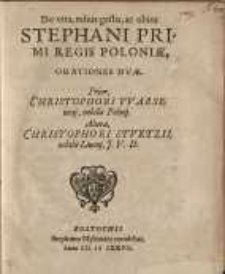 De vita, rebus gestis, ac obitu Stephani Primi Regis Poloniæ, orationes duae