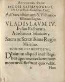 Reverendi olim Iacobi Naymanowicii ... ad serenissimum & victoriosissimum regem Vladislavum IV ...