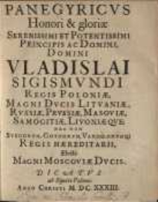 Panegyricus honori & gloriae serenissimi et potentissimi principis ac domini Domini Vladislai Sigismundi regis Poloniae, magni ducis Lituaniae, Russiae, Prussiae, Masoviae...