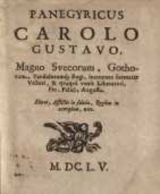 Panegyricus Carolo Gustavo Magno Suecorum, Gothorum, Vandalorumque Regi, incruento Sarmatiae victori et quaquam venit Liberatori, Pio, Felici Augusto...