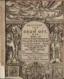 Gratiarum actio ad Deum opt. max. deinde ad sereniß. & petentiß. principem ac dn. dn. Georgium Guilhelum, march: brand. S.R.J. electorem, ducem Borussiæ &c.